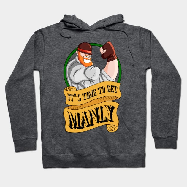 It's Time to get Manly Hoodie by DawsonArt95